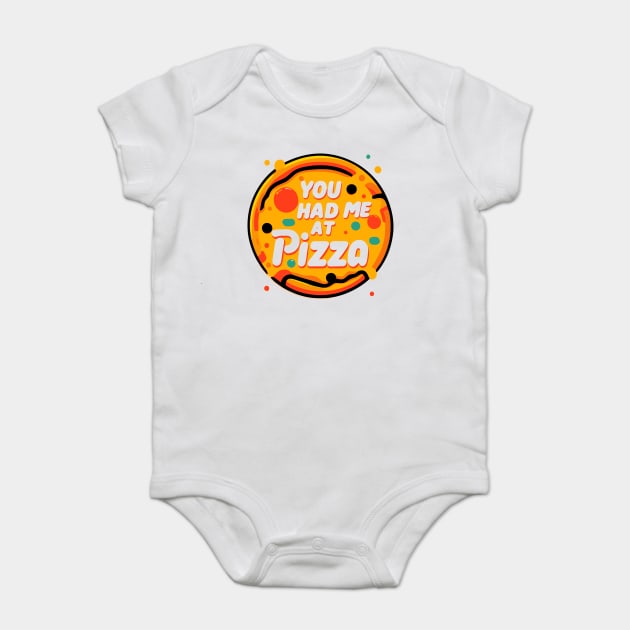 You Had Me at Pizza Baby Bodysuit by Frank Ring